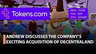 Tokens.com; Andrew Discusses the Company's Exciting Acquisition Of Decentraland