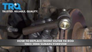 How to Replace Front Outer Tie Rod 2003-2008 Subaru Forester