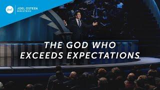 The God Who Exceeds Expectations | Joel Osteen