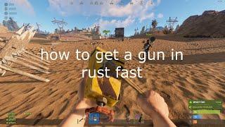 how to get a gun in rust fast