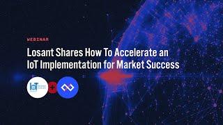 Losant Shares How to Accelerate an IoT Implementation for Market Success