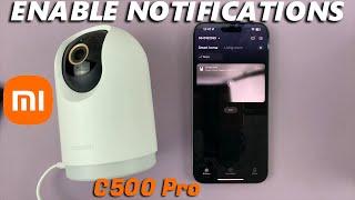 How To Enable PUSH Notifications From Xiaomi Smart Camera C500 Pro