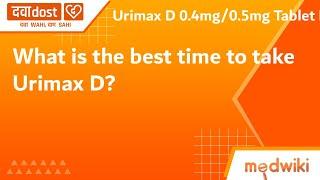 Q. What is the best time to take Urimax D?