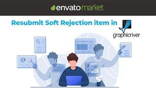 How to Resubmit Soft Rejection item in GraphicRiver