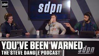 You've Been Warned | The Steve Dangle Podcast