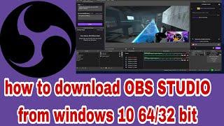 how to download OBS STUDIO from windows 10 64/32 bit