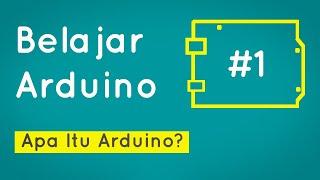 Belajar Arduino #1 - Apa Itu Arduino?