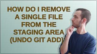 How do I remove a single file from the staging area (undo git add)?