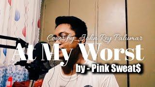 At My Worst - Cover_by_John Rey Palumar (by_ Pink Sweat$)