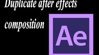 after effects duplicate composition totally  independent