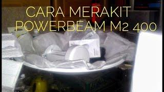 Cara Merakit Powerbeam M2 400