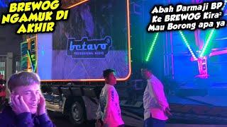 ABAH DARMAJI BP KE BREWOG‼️BREWOG AUDIO NGAMUK LOSS DOLLL DI AKHIR ACARA