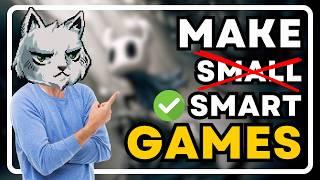 DON'T make small games, make SMART games