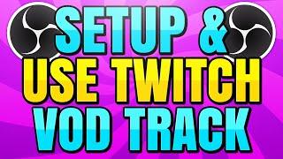 How to Setup and Use Twitch VOD Track in OBS Studio (Remove Music from Broadcast VOD)