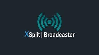 XSplit Broadcaster: A Simple yet Powerful App for Content Creators