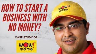 How to start a business with no money? | Case Study of Wow! Momo