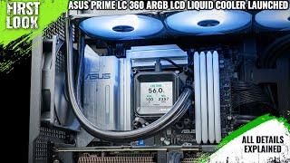 ASUS Prime LC 360 ARGB LCD Liquid Cooler Launched - Explained All Spec, Features And More