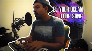 Be your ocean - Anton Booster  (loop song)