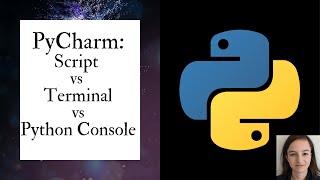 How to run code on Pycharm: script vs terminal vs python console