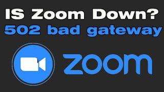 zoom outage and isssues , zoom 502 bad gateway, zoom error 100000502