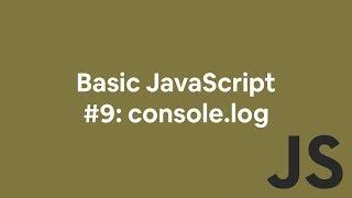 Basic JavaScript #9: console.log and Chrome DevTools