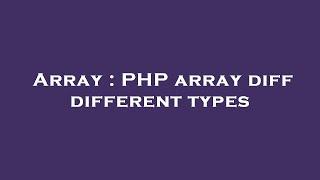 Array : PHP array diff different types