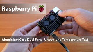 Aluminium Case with Dual Fans for Raspberry Pi 4 - Unbox, Install and Temperature Test