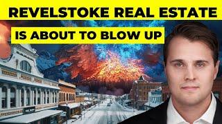 The Secret’s Out: Revelstoke Real Estate Is About to Explode