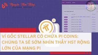 VÍ GỐC STELLAR  CÓ CHỨA PI COINS - 𝝅 news #pinetwork  - Blog Nguyễn Nam Thắng