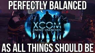 XCOM: Enemy Unknown is Definitely a Perfectly Balanced Masterpiece