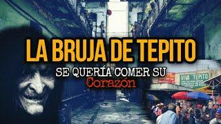 LA BRUJA DE LA VECINDAD DE TEPITO | HISTORIA DE BRUJAS