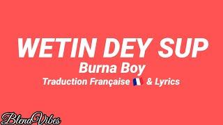 Burna Boy - Wetin Dey Sup (Traduction Française & Lyrics)