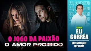 O jogo da paixão: o amor proibido | Eli Corrêa Oficial |