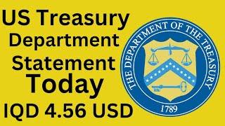 US Treasury Department NewaIraqi Dinar New Rate $4.56 Today