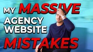 My MASSIVE Agency Website Mistakes (What You Can Learn)