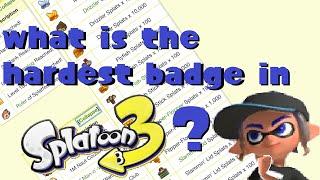 What is the hardest badge in splatoon 3?