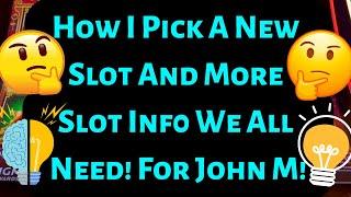 How I Pick A New Slot & Slot Info We Can All Use! For John M!