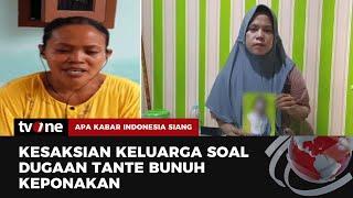 Tante Diduga Bunuh Keponakan Sendiri, Begini Keterangan Keluarga | AKIS tvOne