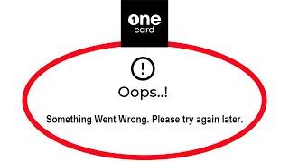 How To Fix OneCard Apps Oops Something Went Wrong Error Please Try Again Later Solutions