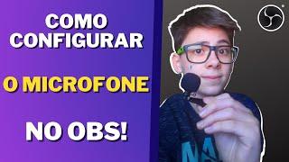 Como CONFIGURAR O MICROFONE no OBS Studio!