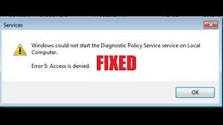 FIXED ~ Windows Could Not Start the Diagnostic Policy Service Error 5, Access is Denied