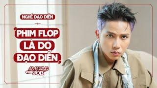 Phim bị flop là do đạo diễn - Neko Lê | Amazing Would Job