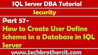 SQL Server DBA Tutorial 57- How to Create User Define Schema in a Database in SQL Server