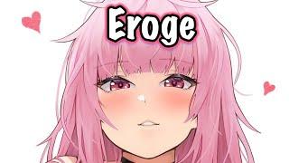 Your what, Calli? Eroge?