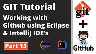 Part 13 | Git Tutorial | GitHub | Working with UI Options in Eclipse & IntelliJ IDE's