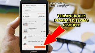 Nggak Sengaja Klik Pesanan Diterima di Shopee, Padahal Barang Belum Sampai