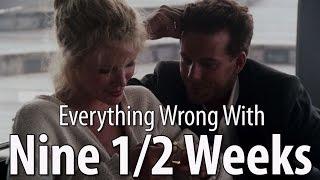 Everything Wrong With Nine 1/2 Weeks In 12 Minutes Or Less