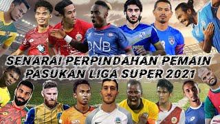 SENARAI PERPINDAHAN PEMAIN PASUKAN LIGA SUPER 2021