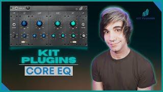 Kit Plugins Core EQ Review & Tutorial | You Got To Hear This Thing!