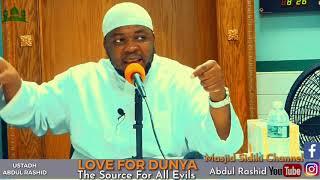 LOVE FOR DUNYA [THE SOURCE FOR ALL EVILS] || BY USTADH ABDUL RASHID